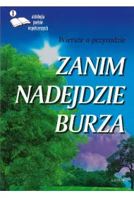 Zanim nadejdzie burza. Wiersze o przyrodzie