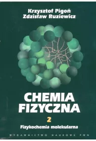 Fizykochemia molekularna. Chemia fizyczna. Tom 2