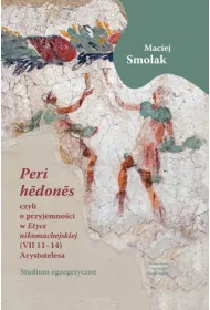 &bdquo;Peri hedones&rdquo;, czyli o przyjemno�ci w &bdquo;Etyce nikomachejskiej&rdquo; (VII 11-14) Arystotelesa