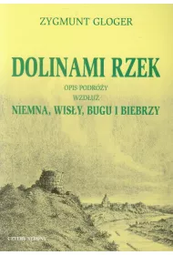 Dolinami rzek. Opis podr�y wzd�u� Niemna, Wis�y, Bugu i Biebrzy