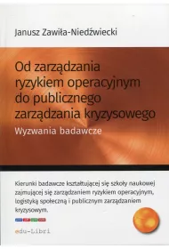 Od zarz�dzania ryzykiem operacyjnym do publicznego zarz�dzania kryzysowego. Wyzwania badawcze