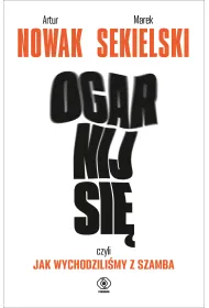 Ogarnij si�, czyli jak wychodzili�my z szamba