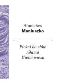 Pie�ni do s��w Adama Mickiewicza