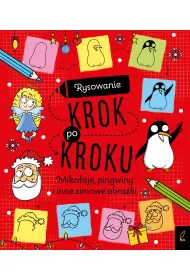 Rysowanie krok po kroku. Miko�aje, pingwiny i inne zimowe obrazki