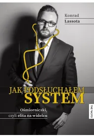 Jak pods�ucha�em system. O�miorniczki, czyli elita na widelcu