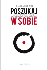 Poszukaj w sobie. Zaskakuj�cy spos�b na sukces i szcz�cie (oraz pok�j na �wiecie)