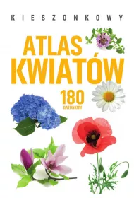 Kieszonkowy atlas kwiatw. 180 gatunkw