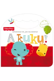 Fisher Price. Opowiedz mi, jak si bawisz. A kuku!