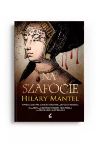 Na szafocie. Trylogia Tomasza Cromwella. Tom 2