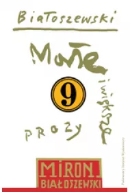 Mae i wiksze prozy. Biaoszewski utwory zebrane. Tom 9