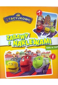 Stacyjkowo ZABAWY Z NAKLEJKAMI!Ko�a w ruch.ACTIVITY 32 str. + 4 str. Naklejek