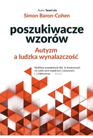 Poszukiwacze wzor�w. Autyzm a ludzka wynalazczo��