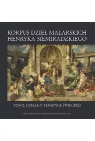 Korpus dzie� malarskich Henryka Siemiradzkiego. Dzie�a o tematyce �wieckiej. Tom 2