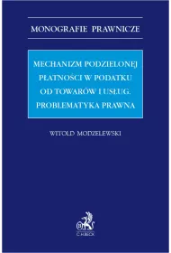 eBook Mechanizm podzielonej patnoci w podatku od towarw i usug. Problematyka prawna pdf