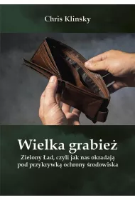 Wielka grabie� Zielony �ad czyli jak nas okradaj� pod przykrywk� ochrony �rodowiska