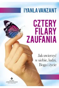 Cztery filary zaufania jak uwierzy� w siebie ludzi Boga i �ycie