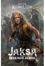 Jaksa. Tom 1. Bies idzie za mn�