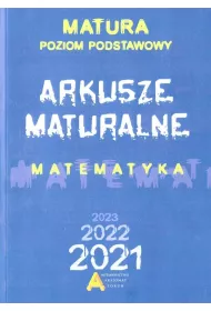Matematyka. Arkusze Maturalne 2021. Poziom podstawowy