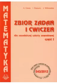 Matematyka. Zbi�r zada� i �wicze� dla zasadniczej szko�y zawodowej. Cz�� 1