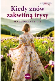Kiedy zn�w zakwitn� irysy