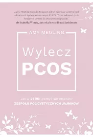 Wylecz PCOS. Jak w 21 dni pozby� si� objaw�w zespo�u policystycznych jajnik�w