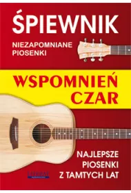 �piewnik niezapomniane piosenki wspomnie� czar