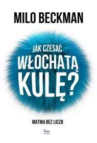 Jak czesa� w�ochat� kul�? Matma bez liczb