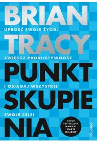 eBook Punkt skupienia. Upro swoje ycie, zwiksz produktywno i osigaj wszystkie swoje cele! pdf mobi epub
