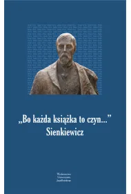 Bo ka�da ksi��ka to czyn... Sienkiewicz