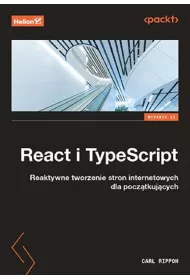 React i TypeScript. Reaktywne tworzenie stron internetowych dla pocz�tkuj�cych