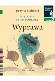 Wyprawa. Historie spod podogi. Tom 2. Czytam sobie. Poziom 2