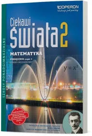 Ciekawi �wiata. Matematyka 2. Cz�� 1. Podr�cznik. Zakres rozszerzony. Szko�y ponadgimnazjalne