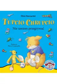 Tupcio Chrupcio. Nie umiem przegrywa�