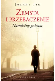Narodziny gniewu. Zemsta i przebaczenie. Tom 1