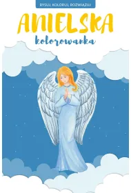 Anielska kolorowanka. Rysuj, koloruj, rozwi�zuj