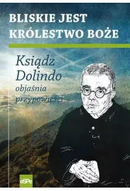 Bliskie jest Kr�lestwo Bo�e. Ksi�dz Dolindo obja�nia przypowie�ci