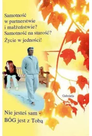 Samotno�� w partnerstwie i ma��e�stwie? Samotno�� na staro��? �ycie w jedno�ci!