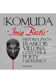 Audiobook Imi� Bestii. Historia �ycia Fran�ois Villona, czyli dzieje poety i mordercy mp3
