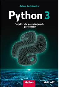 Python 3. Projekty dla pocz�tkuj�cych i pasjonat�w