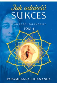 M�dro�� Joganandy Tom 4. Jak odnie�� sukces