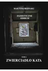 Egoistyczne odbicie Tom 1: Zwierciad�o kata