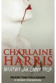 Martwy jak zimny trup. Sookie Stackhouse. Tom 5