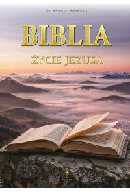 Biblia. �ycie Jezusa w s�owie i obrazie (ekskluzywne wydanie prezentowe)