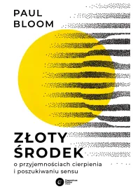 Z�oty �rodek. O przyjemno�ciach cierpienia i poszukiwaniu sensu