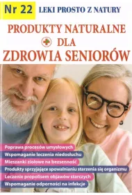 Produkty naturalne dla zdrowia senior�w. Leki prosto z natury. Nr 22