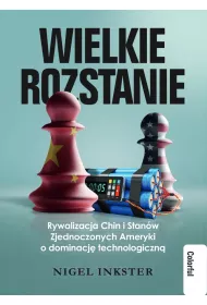 Wielkie rozstanie Rywalizacja Chin i Stan�w Zjednoczonych Ameryki o dominacje technologiczn�