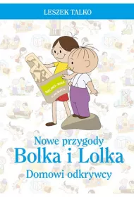 Nowe przygody Bolka i Lolka. Domowi odkrywcy