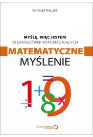 My�l�, wi�c jestem. 50 �amig��wek wspomagaj�cych matematyczne my�lenie * *
