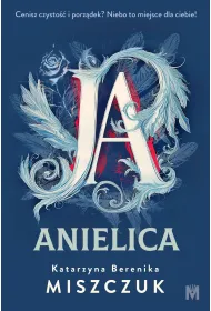 Ja, anielica. Wiktoria Biankowska. Tom 2