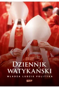 Dziennik watyka�ski. Serce Ko�cio�a katolickiego od kuchni: w�adza, ludzie, polityka